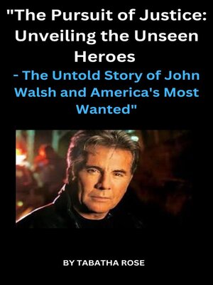 cover image of The Untold Story of John Walsh and America's Most Wanted"